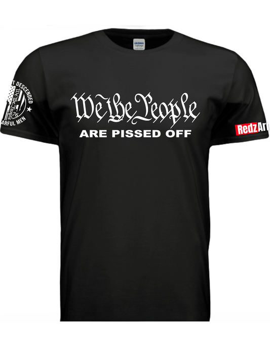 We Are Pissed Off Shirt